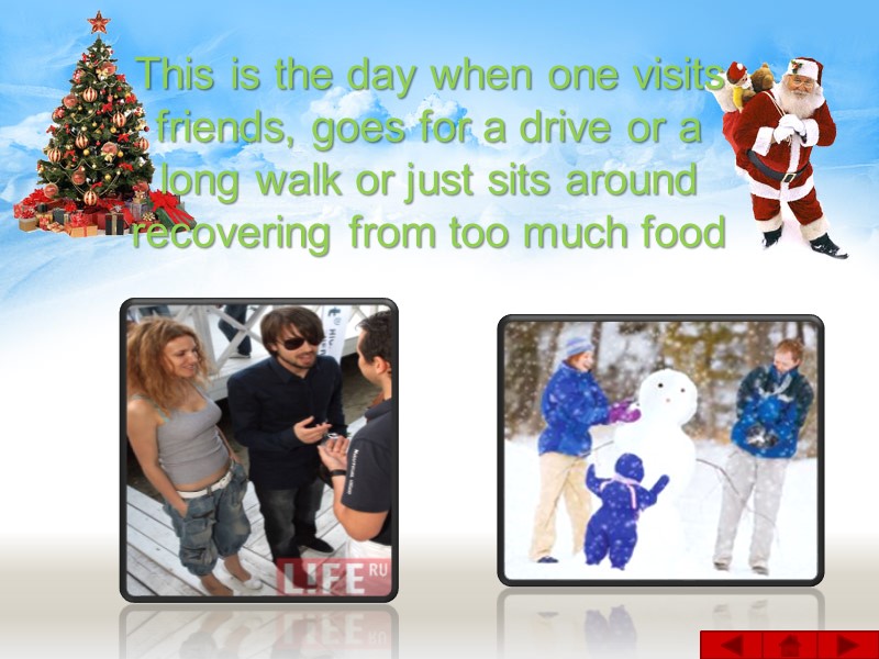 This is the day when one visits friends, goes for a drive or a